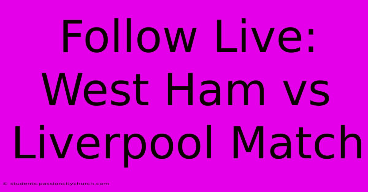 Follow Live: West Ham Vs Liverpool Match