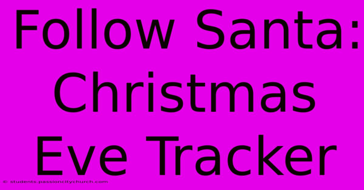 Follow Santa: Christmas Eve Tracker