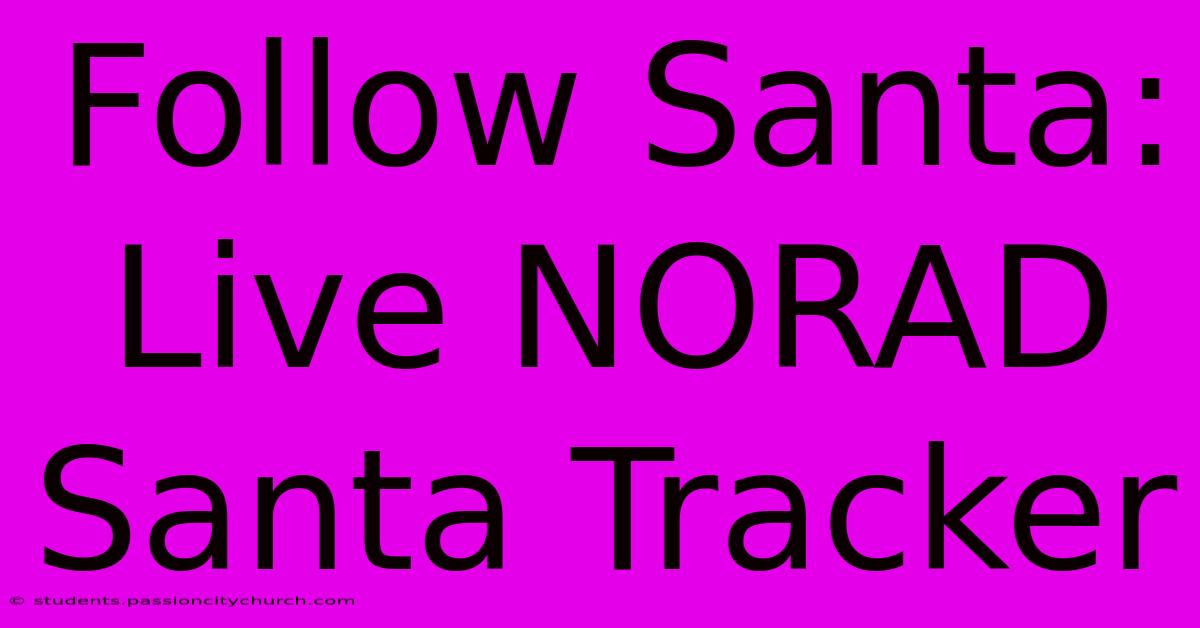 Follow Santa: Live NORAD Santa Tracker