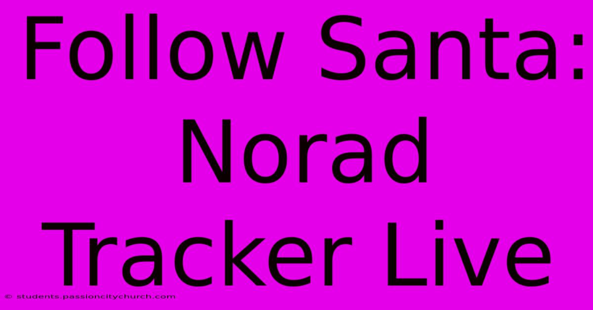 Follow Santa: Norad Tracker Live