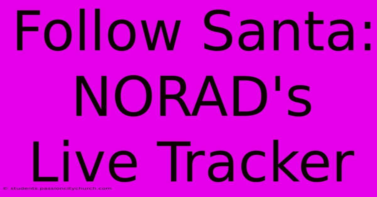 Follow Santa: NORAD's Live Tracker