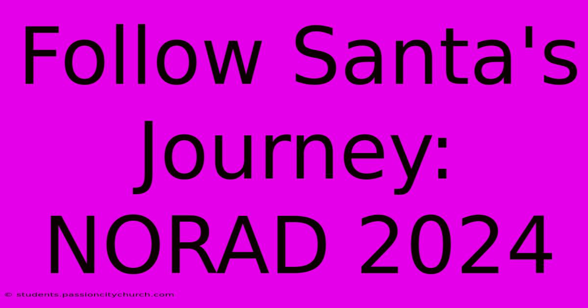 Follow Santa's Journey: NORAD 2024