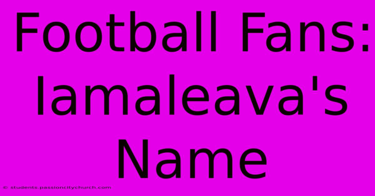 Football Fans:  Iamaleava's Name