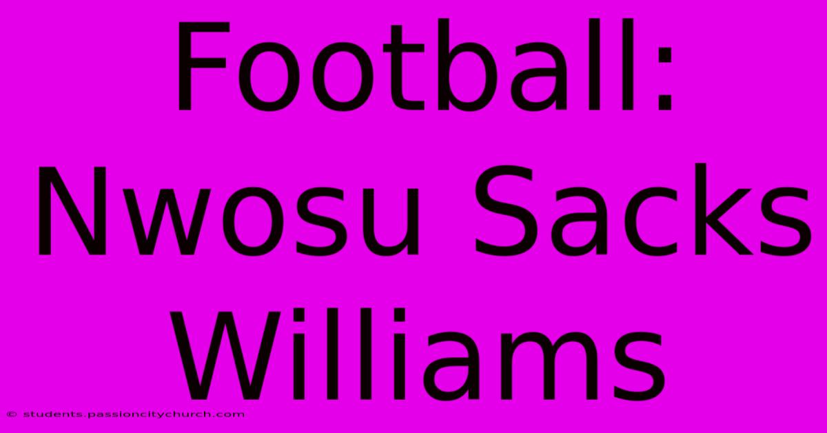 Football: Nwosu Sacks Williams