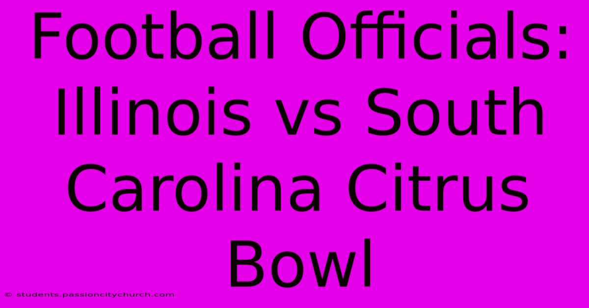 Football Officials: Illinois Vs South Carolina Citrus Bowl