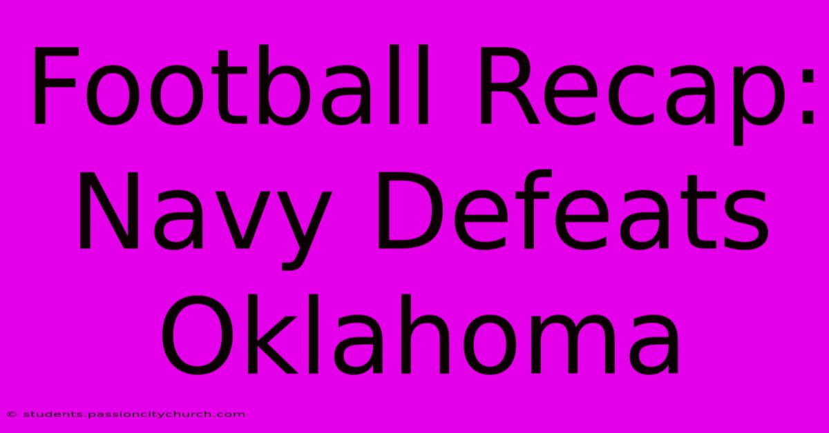 Football Recap: Navy Defeats Oklahoma