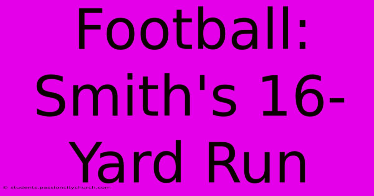 Football: Smith's 16-Yard Run