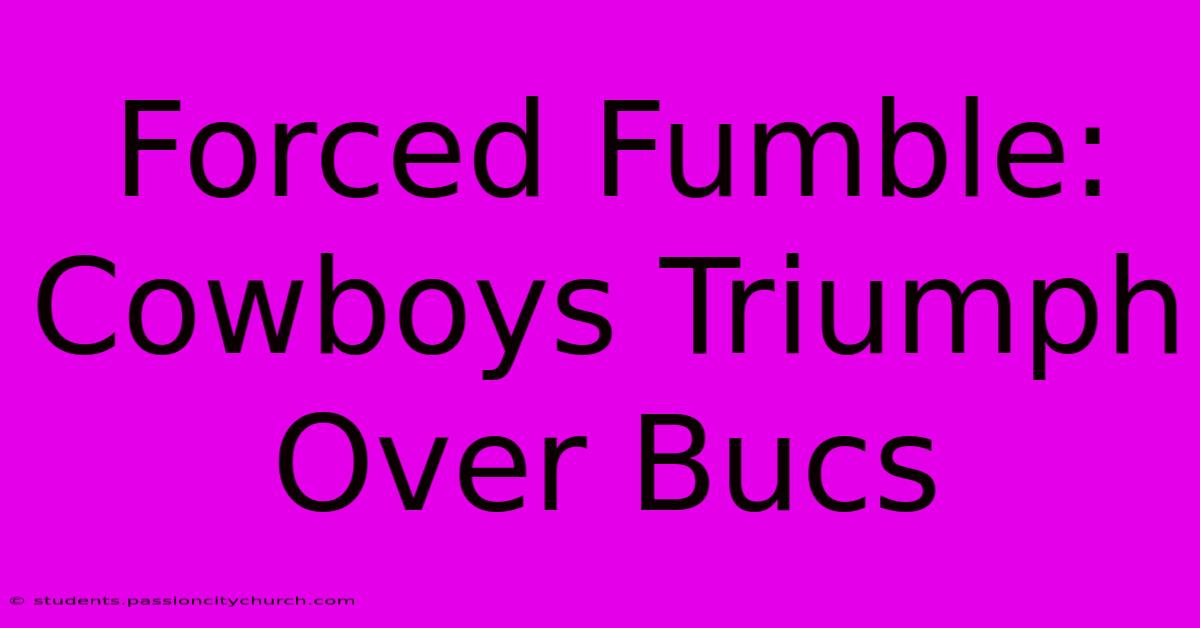 Forced Fumble: Cowboys Triumph Over Bucs