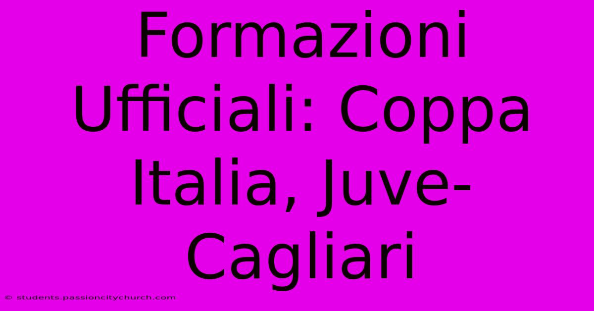 Formazioni Ufficiali: Coppa Italia, Juve-Cagliari