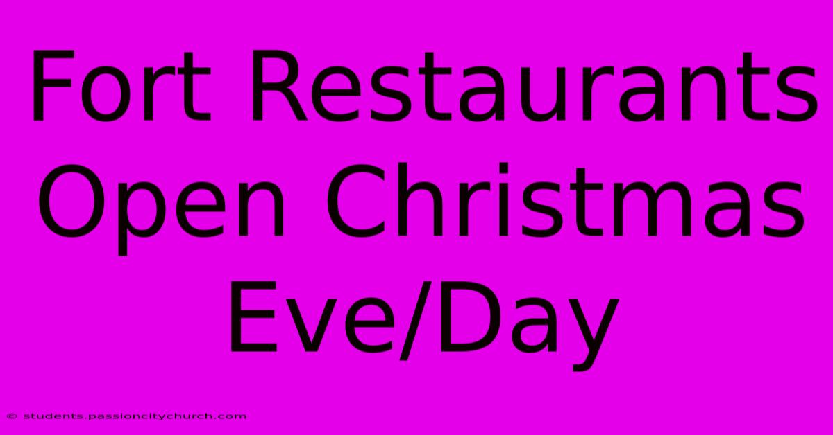 Fort Restaurants Open Christmas Eve/Day