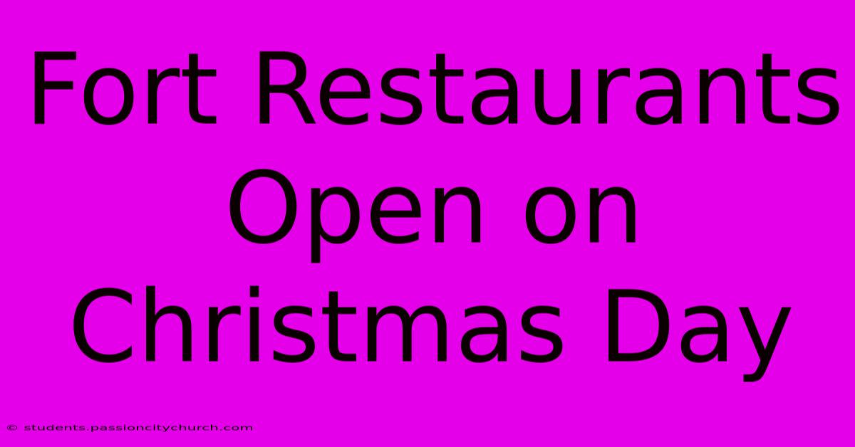 Fort Restaurants Open On Christmas Day