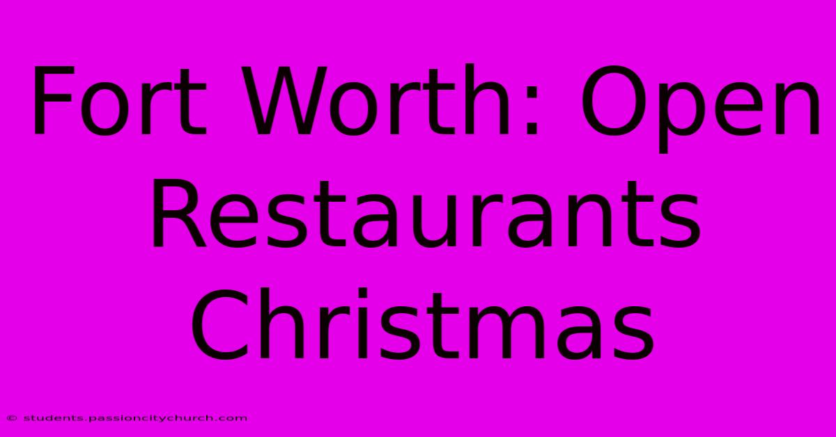 Fort Worth: Open Restaurants Christmas