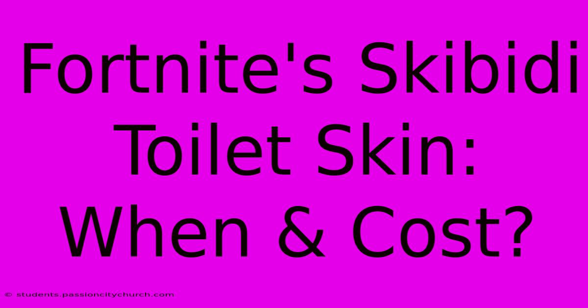 Fortnite's Skibidi Toilet Skin: When & Cost?