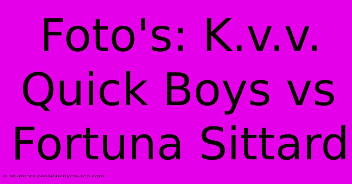 Foto's: K.v.v. Quick Boys Vs Fortuna Sittard