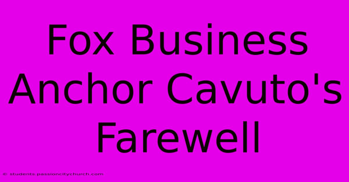 Fox Business Anchor Cavuto's Farewell