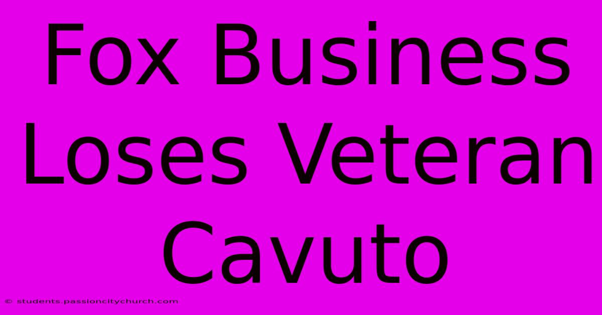 Fox Business Loses Veteran Cavuto