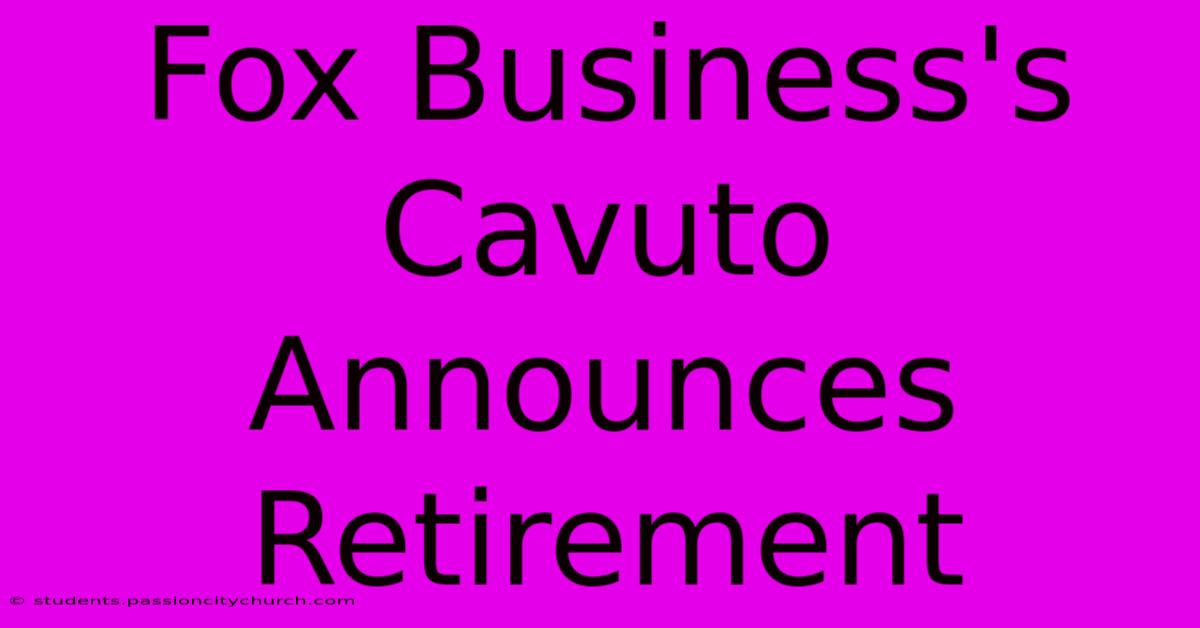 Fox Business's Cavuto Announces Retirement