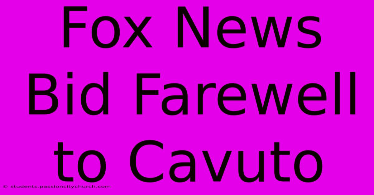 Fox News Bid Farewell To Cavuto