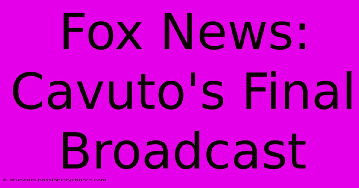 Fox News: Cavuto's Final Broadcast