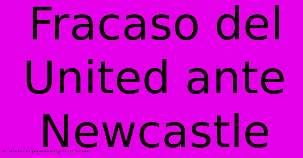 Fracaso Del United Ante Newcastle