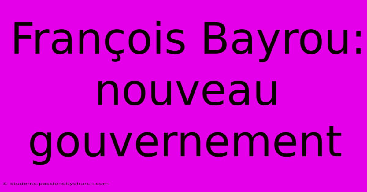 François Bayrou: Nouveau Gouvernement