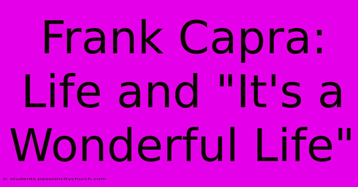 Frank Capra:  Life And 