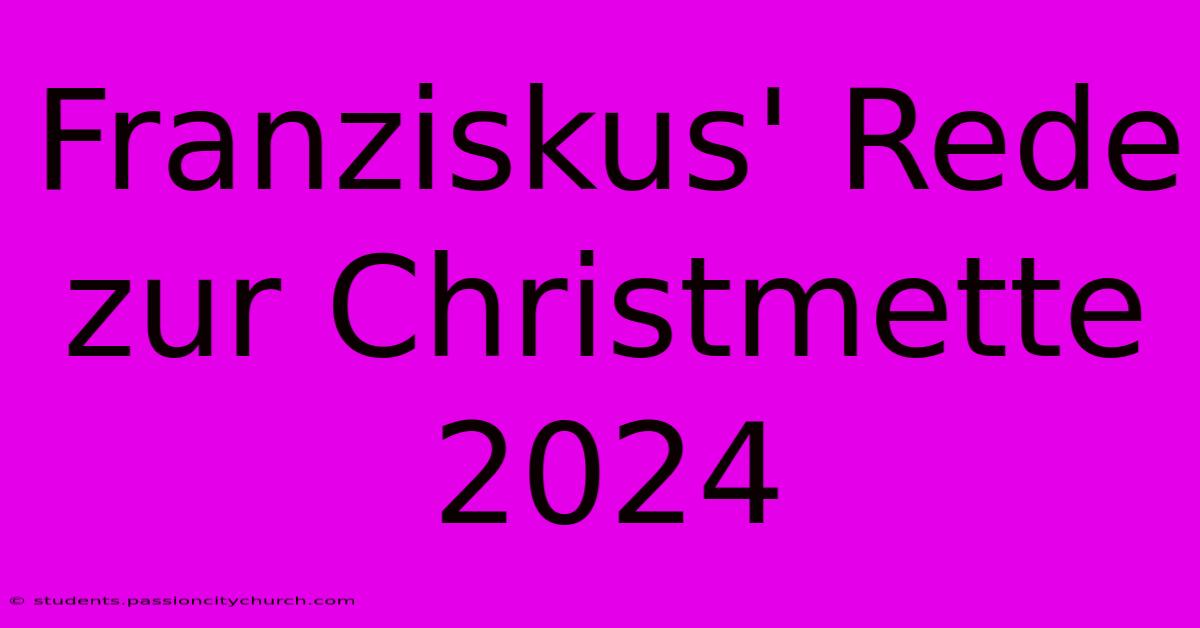 Franziskus' Rede Zur Christmette 2024