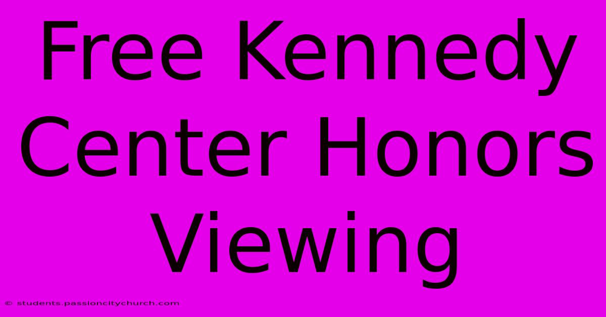 Free Kennedy Center Honors Viewing