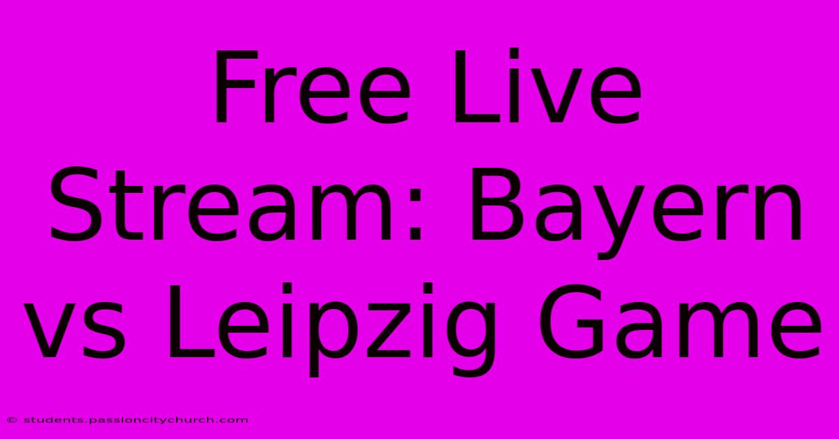 Free Live Stream: Bayern Vs Leipzig Game