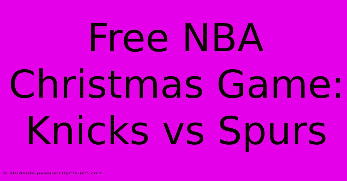 Free NBA Christmas Game: Knicks Vs Spurs