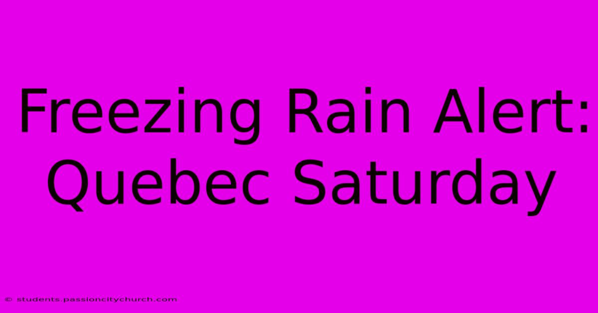 Freezing Rain Alert: Quebec Saturday