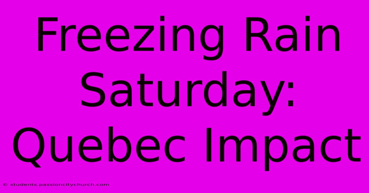 Freezing Rain Saturday: Quebec Impact