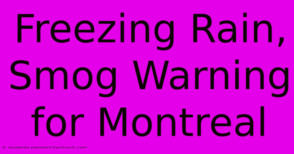 Freezing Rain, Smog Warning For Montreal