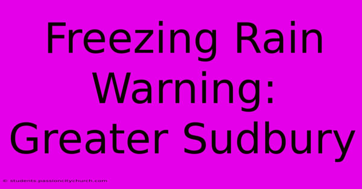 Freezing Rain Warning: Greater Sudbury