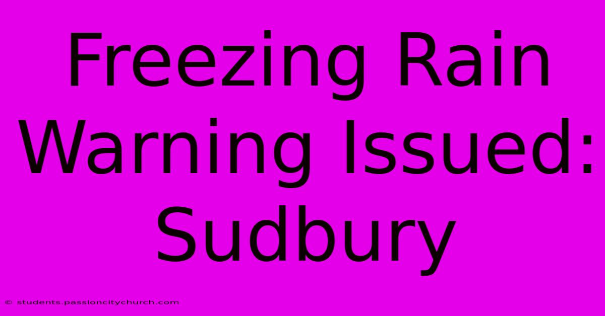 Freezing Rain Warning Issued: Sudbury