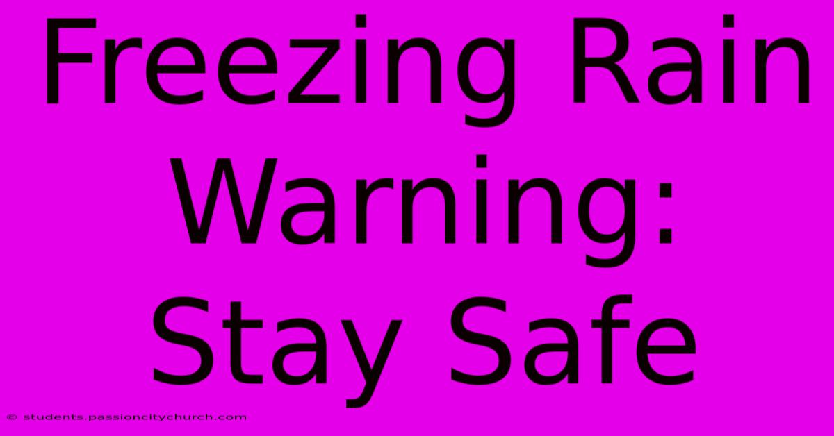 Freezing Rain Warning: Stay Safe