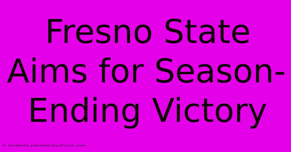 Fresno State Aims For Season-Ending Victory