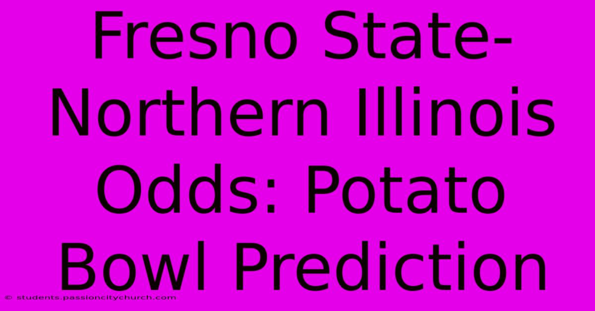 Fresno State-Northern Illinois Odds: Potato Bowl Prediction