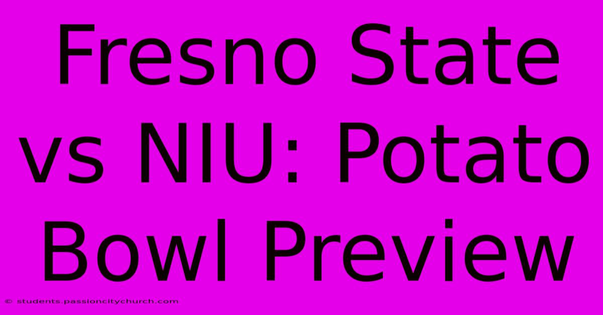 Fresno State Vs NIU: Potato Bowl Preview