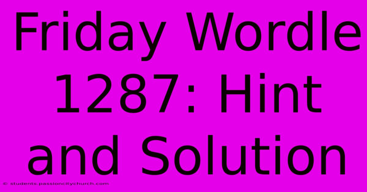 Friday Wordle 1287: Hint And Solution