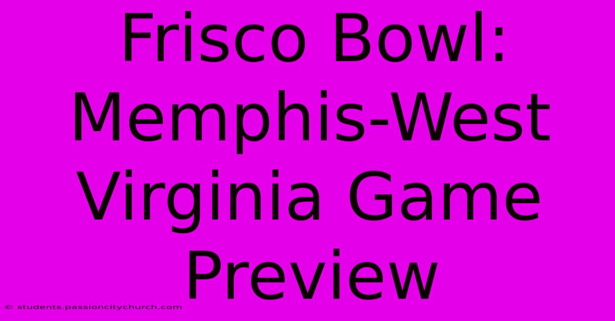 Frisco Bowl: Memphis-West Virginia Game Preview