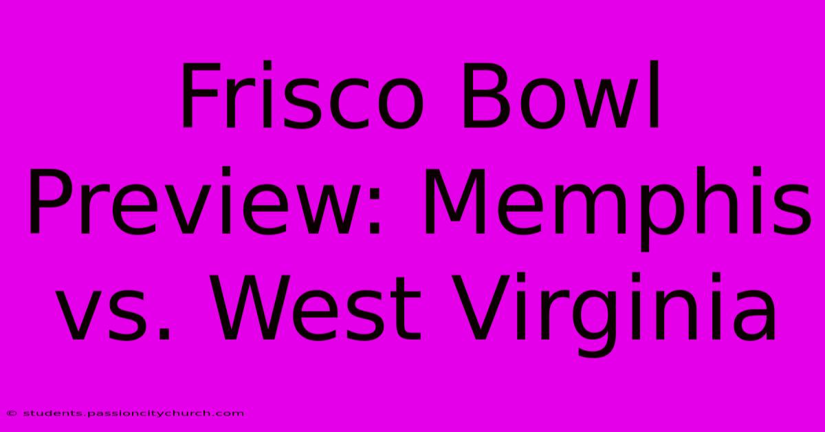 Frisco Bowl Preview: Memphis Vs. West Virginia