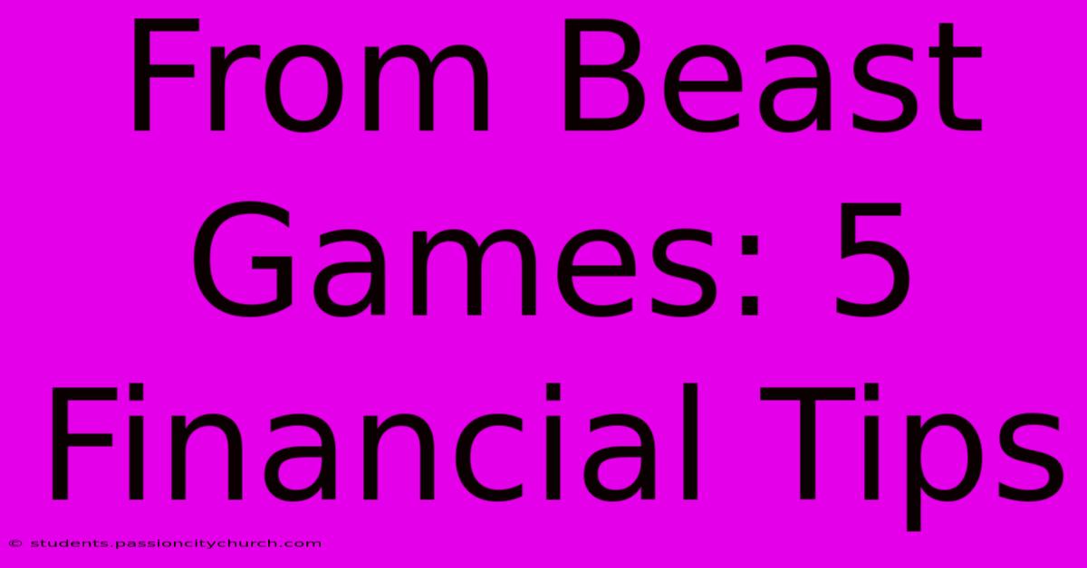 From Beast Games: 5 Financial Tips