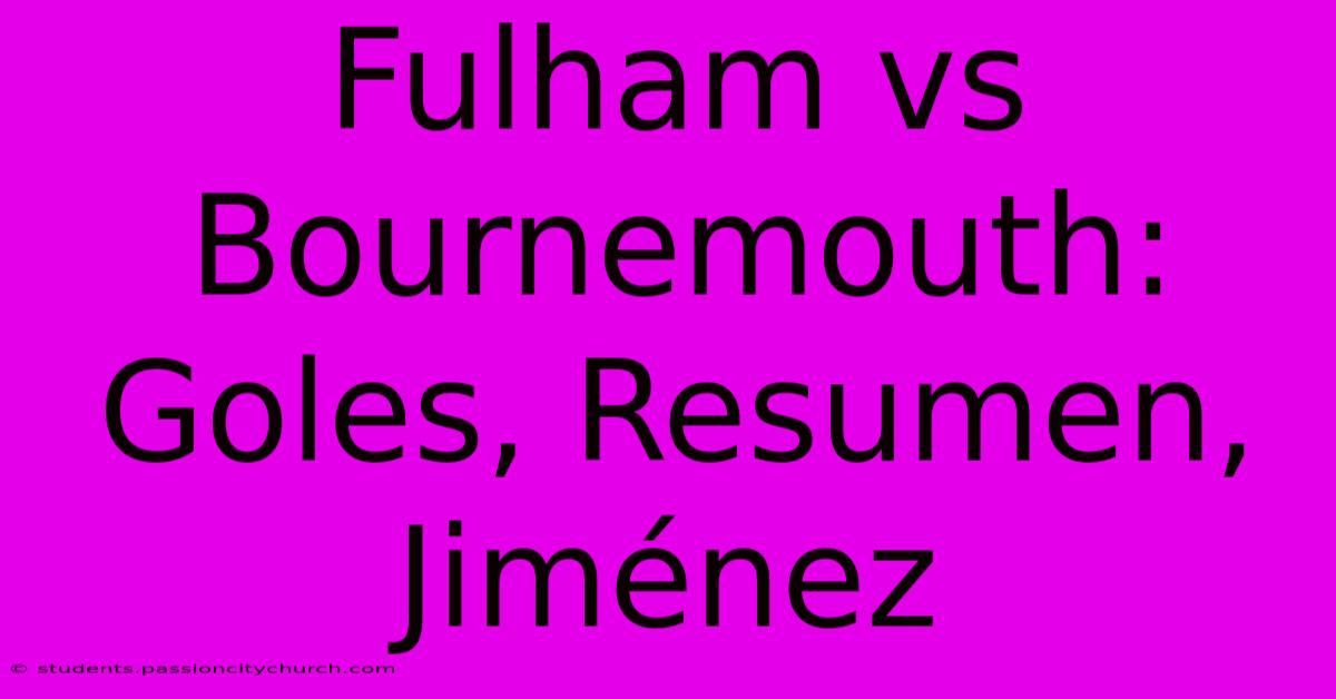 Fulham Vs Bournemouth: Goles, Resumen, Jiménez