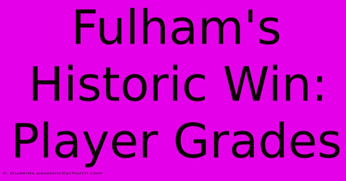 Fulham's Historic Win: Player Grades