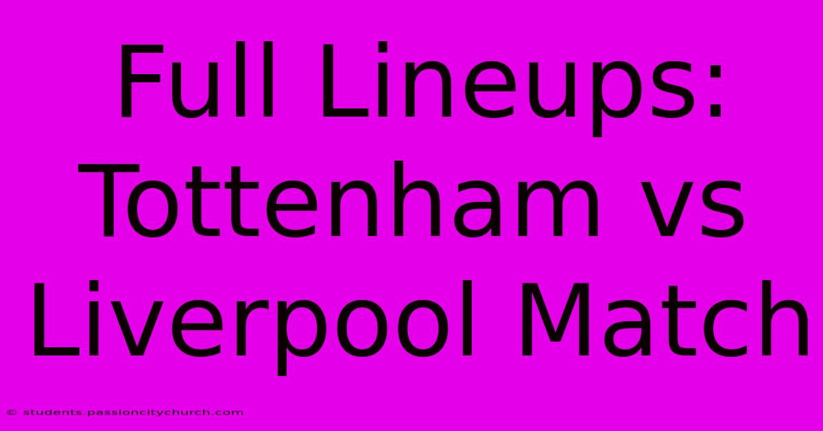 Full Lineups: Tottenham Vs Liverpool Match