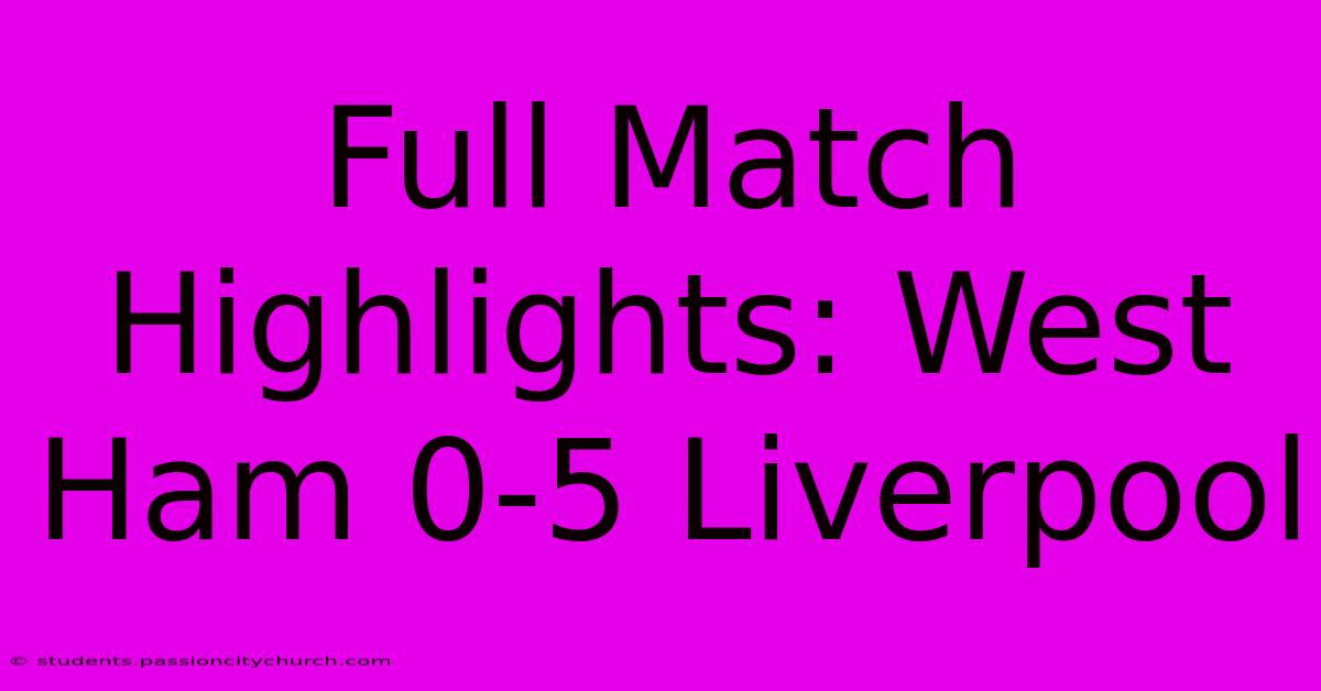 Full Match Highlights: West Ham 0-5 Liverpool