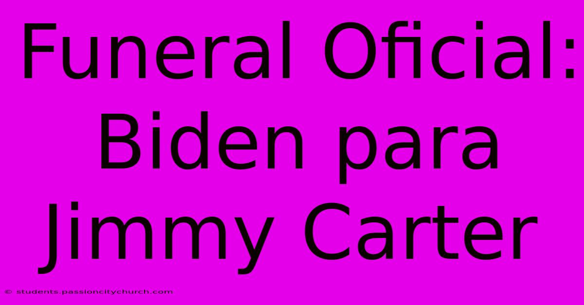 Funeral Oficial: Biden Para Jimmy Carter