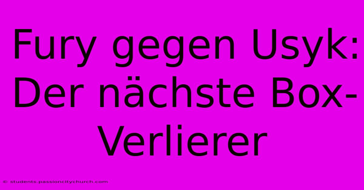 Fury Gegen Usyk:  Der Nächste Box-Verlierer