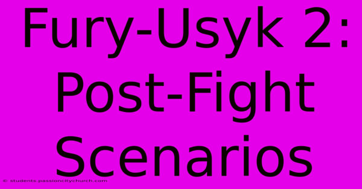 Fury-Usyk 2: Post-Fight Scenarios